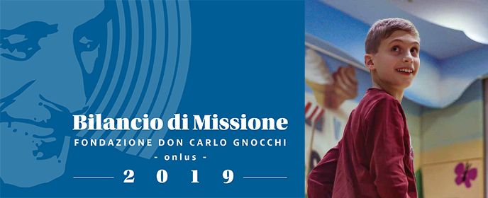 CONSULTA IL BILANCIO DI MISSIONE 2019 DELLA FONDAZIONE DON GNOCCHI