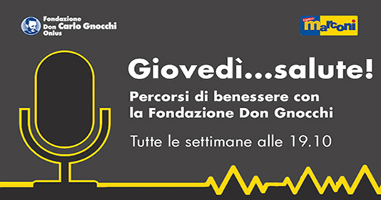 GIOVEDI'... SALUTE: PERCORSI DI BENESSERE CON LA FONDAZIONE DON GNOCCHI