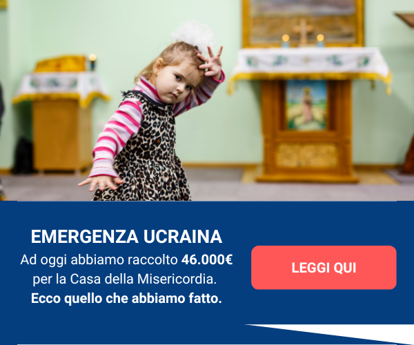 Emergenza Ucraina: ad oggi abbiamo raccolto 46.000 euro per la Casa della Misericordia. Ecco quello che abbiamo fatto.