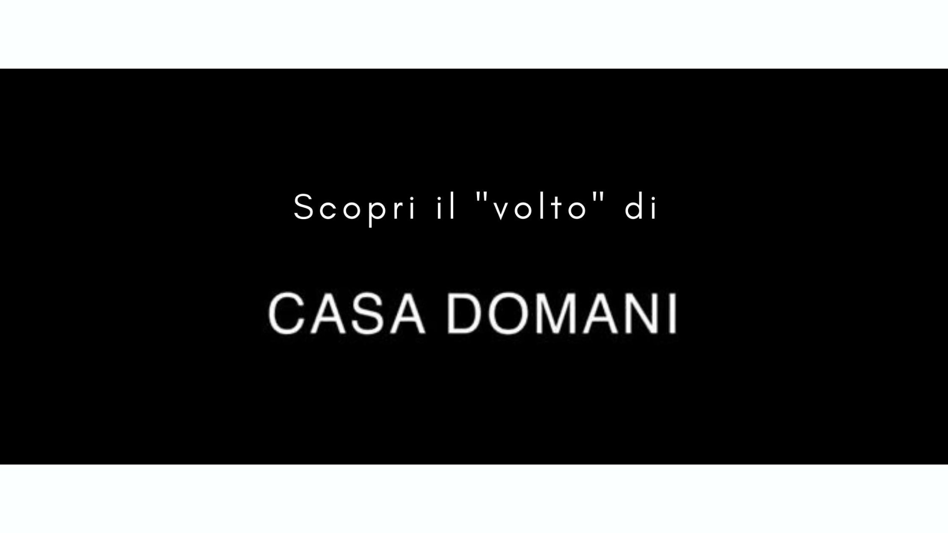 Video - Un volto per "Casa Domani"